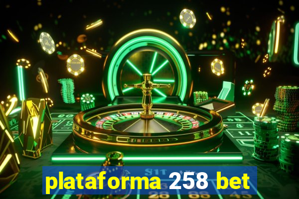 plataforma 258 bet